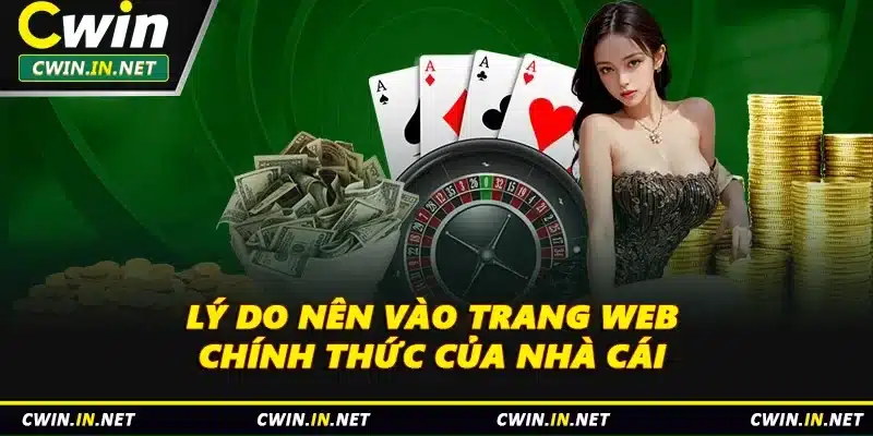 Lý do nên vào trang web chính thức của nhà cái