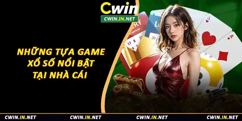 Những tựa game xổ số nổi bật tại nhà cái